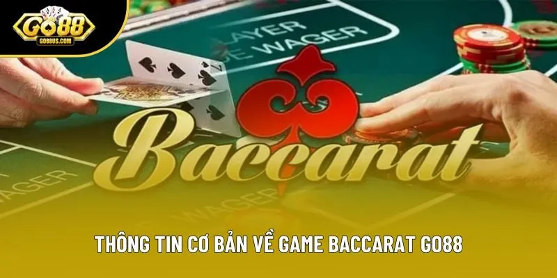 Thông tin cơ bản về game Baccarat Go88