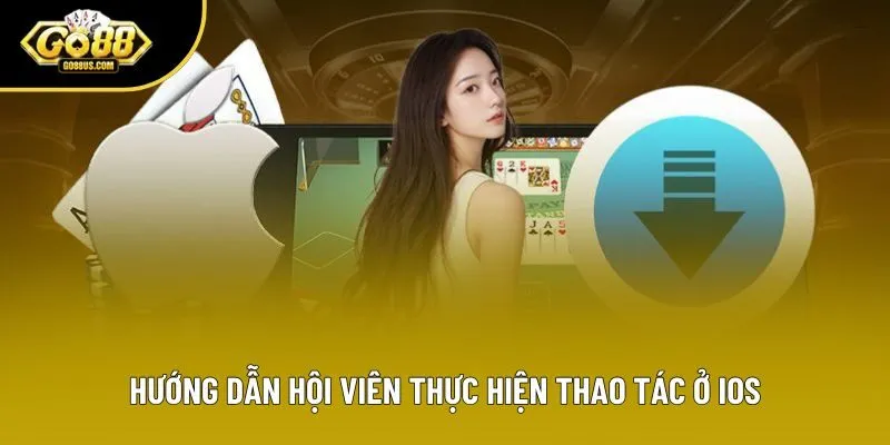 Hướng dẫn hội viên thực hiện thao tác ở iOS Hướng dẫn hội viên thực hiện thao tác ở iOS