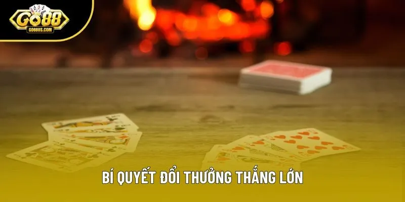 Bí quyết đổi thưởng thắng lớn